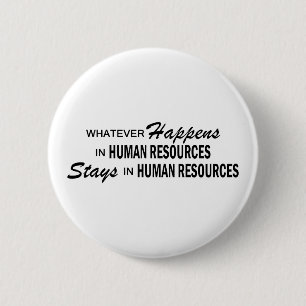 Whatever Happens - Human Resources 6 Cm Round Badge