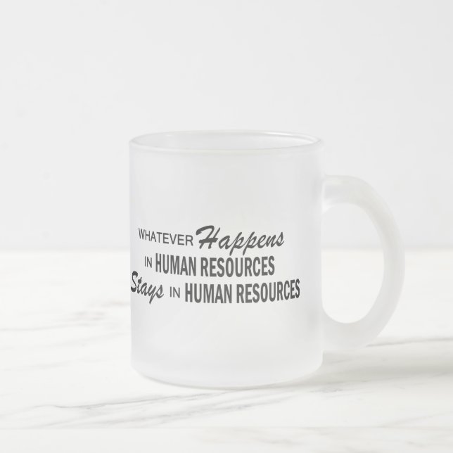 Whatever Happens - Human Resources Frosted Glass Coffee Mug (Right)