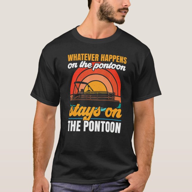 Whatever Happens On The Pontoon Stays On The Ponto T-Shirt (Front)