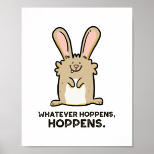 Whatever Hoppens, Hoppens Rabbit Pun Poster