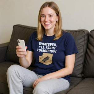 Whatever, I’ll Start Tomorrow Lazy T-Shirt