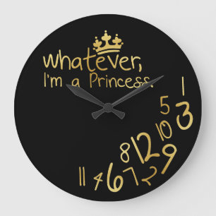 Whatever, I'm a Princess Large Clock