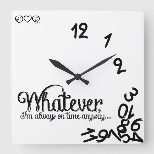 Whatever, I'm always on time anyway... Square Wall Clock (Front)