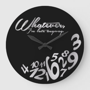 Whatever, I'm late anyway - black and silver Large Clock