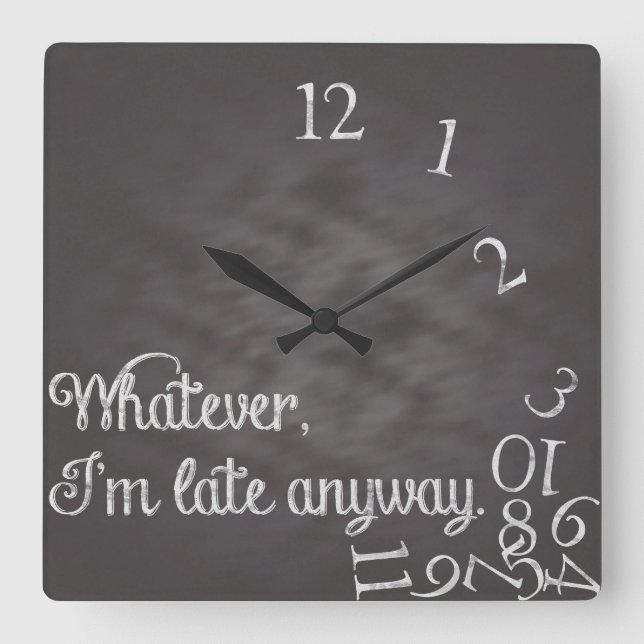 Whatever, I'm late anyway Clock (Front)