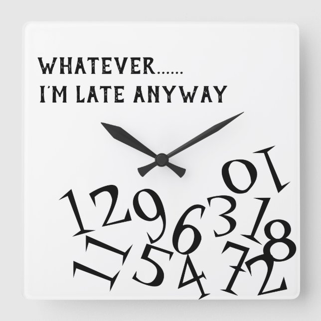 Whatever, I'm Late Anyway clock (Front)