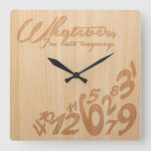 Whatever, I'm late anyway - Faux Engrave Wood Look Square Wall Clock