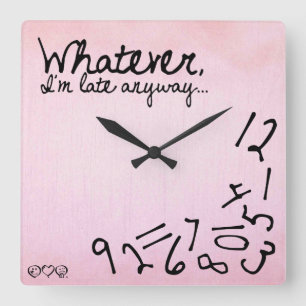 whatever, I'm late anyway - Pastel Pink Square Wall Clock