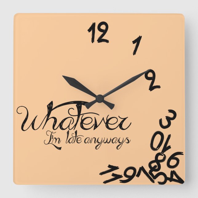 Whatever, I'm late anyway (peach) Square Wall Clock (Front)