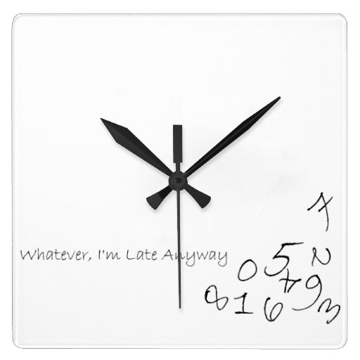 Image of Whatever, I'm Late Anyway Square Wall Clock