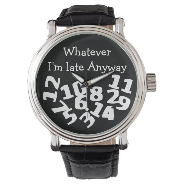 Whatever Im Late Anyway Watch (Front)