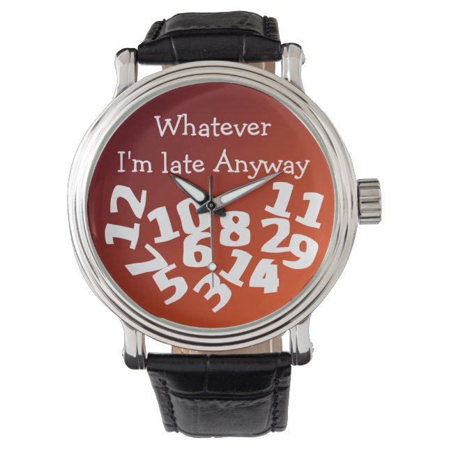Whatever Im Late Anyway Watch (Front)