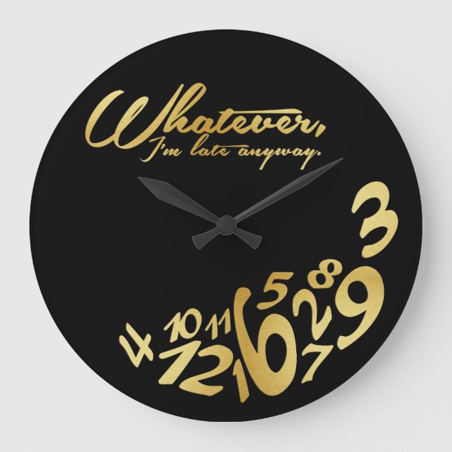 Whatever, I'm late anyways - black & gold Large Clock (Front)