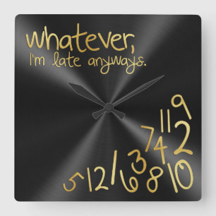 Whatever, I'm late anyways - black & gold Square Wall Clock