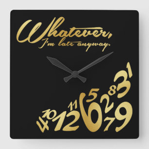 Whatever, I'm late anyways - black & gold Square Wall Clock
