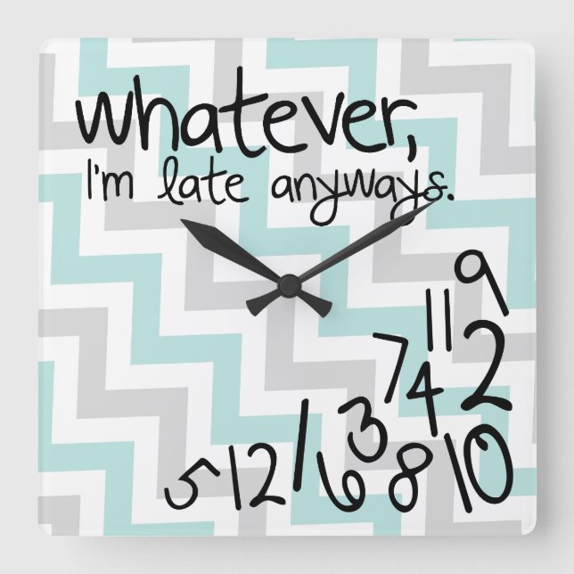 Whatever, I'm late anyways - blue and grey chevron Square Wall Clock (Front)