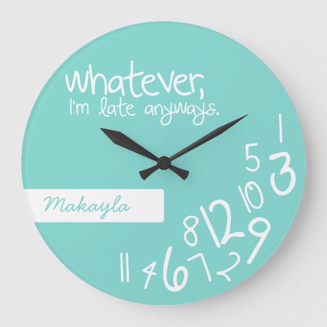 whatever, I'm late anyways Large Clock (Front)