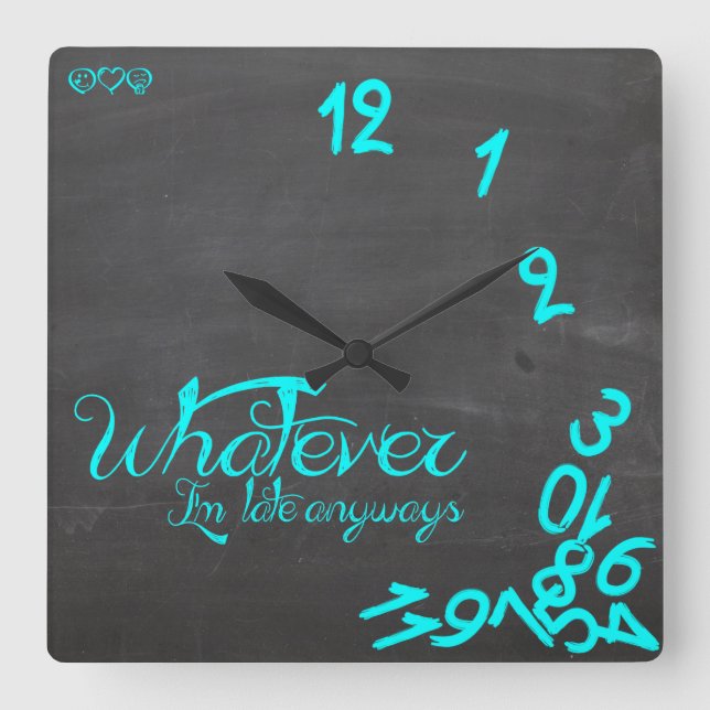 Whatever, I'm Late Anyways mint and chalkboard Square Wall Clock (Front)