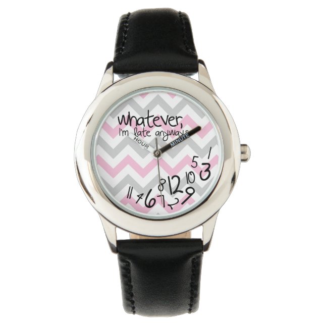 Whatever, I'm late anyways - pink and grey chevron Watch (Front)