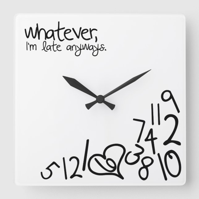 whatever, i'm late anyways square wall clock (Front)