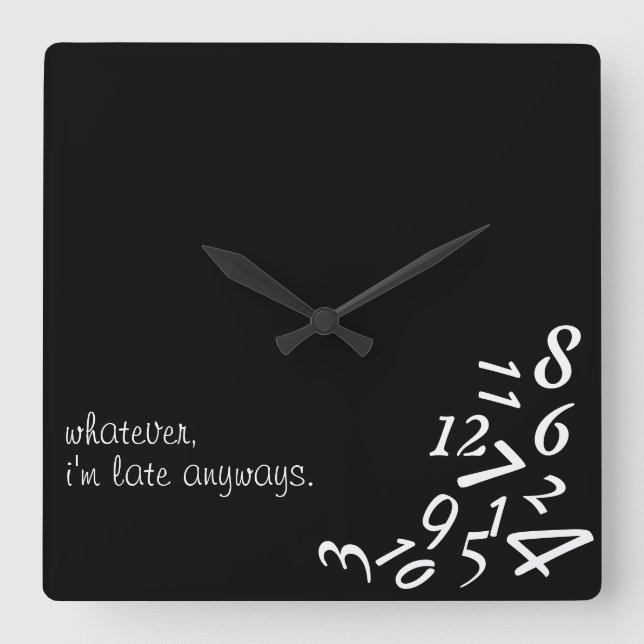 ~Whatever, I'm Late Anyways~ WALL CLOCK, CUSTOMIZE Square Wall Clock (Front)