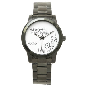 whatever, I'm late anyways Watch