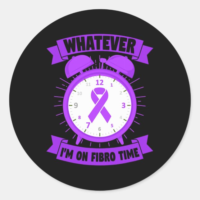 Whatever I'm On Fibro Time Fibromyalgia Awareness  Classic Round Sticker (Front)