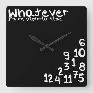 Whatever I'm on victoria time Square Wall Clock