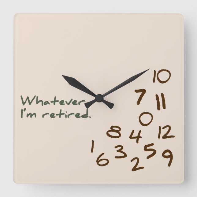 Whatever. I'm retired. Square Wall Clock (Front)