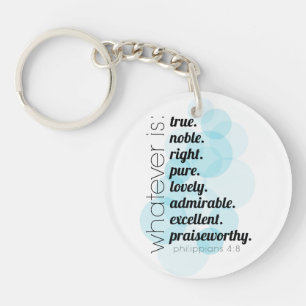 Whatever is true, noble, right, Philippians 4:8 Key Ring