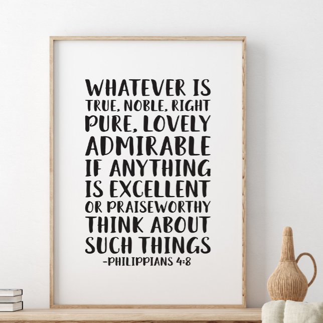 Whatever Is True Noble Right, Philippians 4:8 Post Poster (Creator Uploaded)