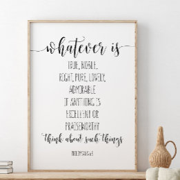 Whatever Is True Noble Right, Philippians 4:8 Poster