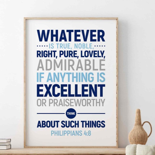 Whatever Is True Noble Right, Philippians 4:8 Poster (Creator Uploaded)