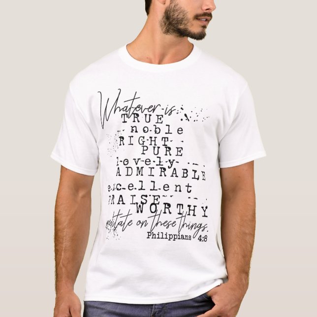 Whatever is True Philippians 48 Christian Scriptur T-Shirt (Front)