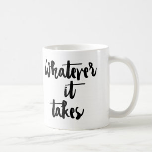 'Whatever it Takes' Mug