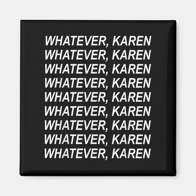Whatever Karen Sarcasm Funny Karen Meme Gift For M Magnet (Front)