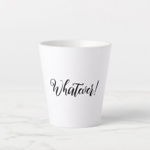 Whatever! Latte Mug
