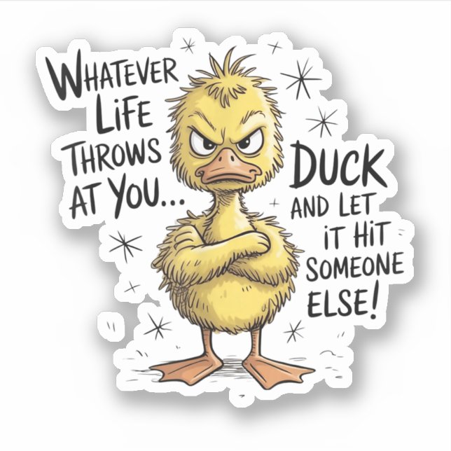 Whatever Life Throws At You Duck Funny Quote  (Front)