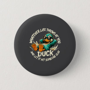 Whatever Life Throws At You Duck Funny Quote Humor 6 Cm Round Badge