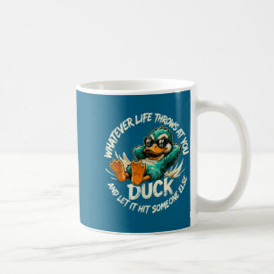 Whatever Life Throws At You Duck Funny Quote Humor Coffee Mug