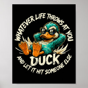 Whatever Life Throws At You Duck Funny Quote Humor Poster
