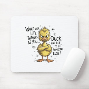 Whatever Life Throws At You Duck Funny Quote Mouse Mat