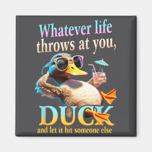 Whatever Life Throws At You Duck Funny Quote Relax Magnet