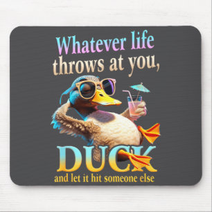 Whatever Life Throws At You Duck Funny Quote Relax Mouse Mat
