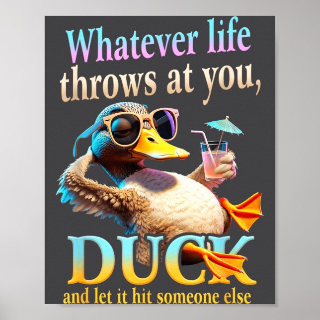 Whatever Life Throws At You Duck Funny Quote Relax Poster (Front)