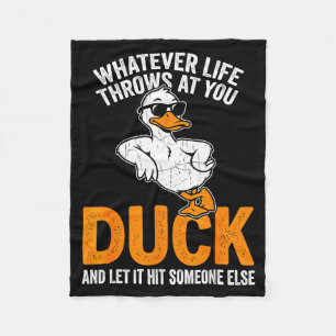 Whatever Life Throws At You Funny Duck Quote Men W Fleece Blanket