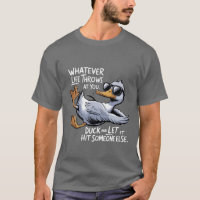 Whatever Life Throws At You Funny Sarcastic Duck