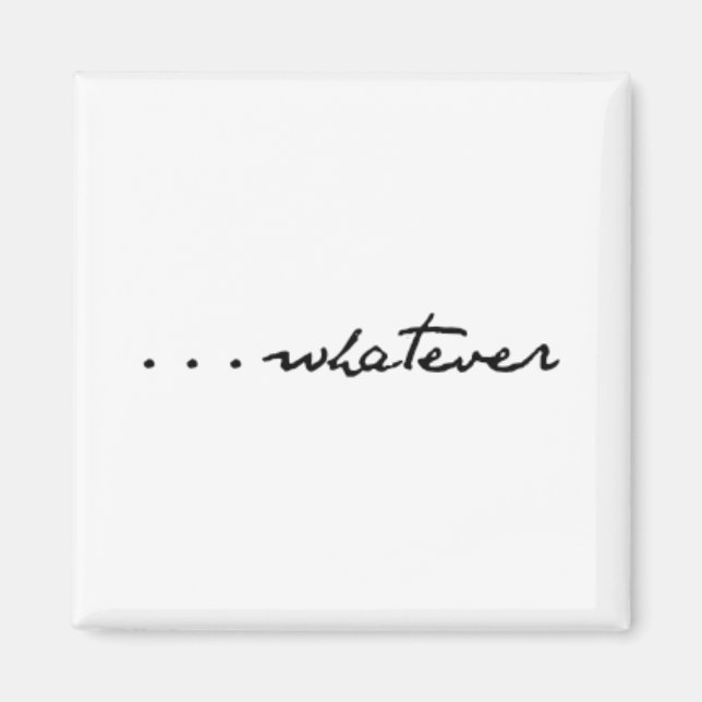 "...whatever" magnet (Front)