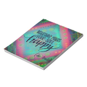 Whatever Makes You Happy Pretty Notepad