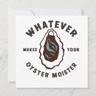 Whatever Makes Your Oyster Moister Funny SeaFood Invitation